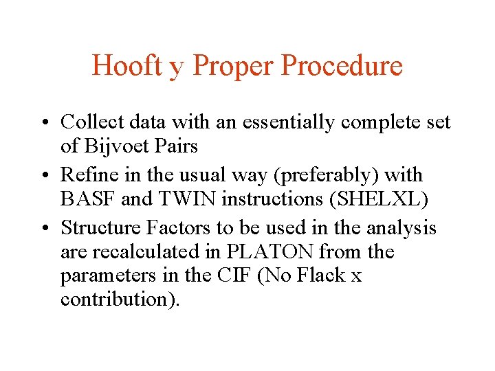 Hooft y Proper Procedure • Collect data with an essentially complete set of Bijvoet