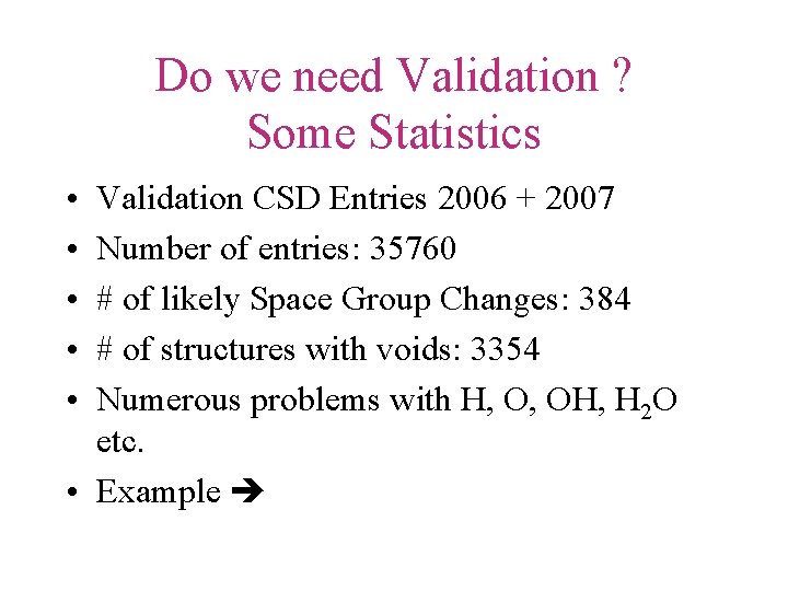 Do we need Validation ? Some Statistics • • • Validation CSD Entries 2006