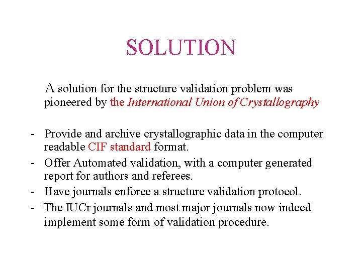 SOLUTION A solution for the structure validation problem was pioneered by the International Union