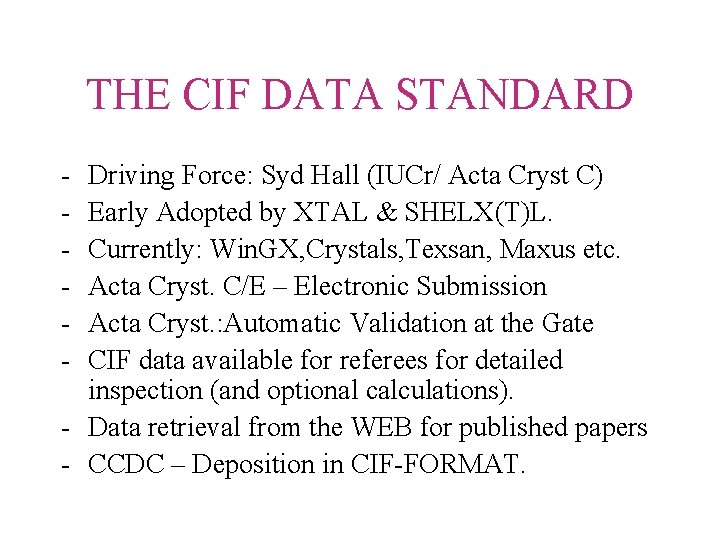 THE CIF DATA STANDARD - Driving Force: Syd Hall (IUCr/ Acta Cryst C) Early