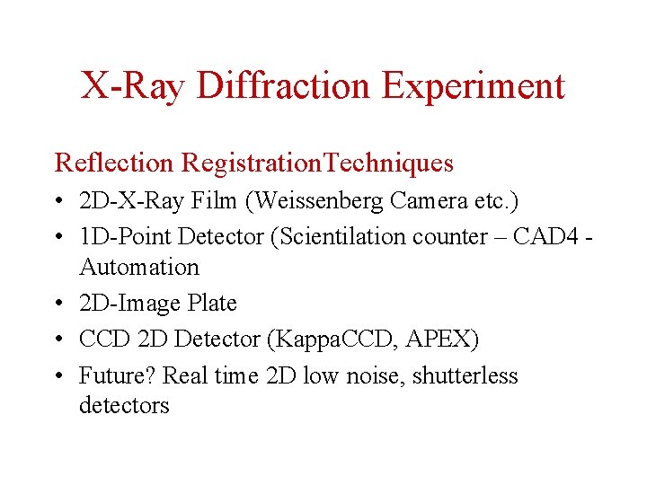 X-Ray Diffraction Experiment Reflection Registration. Techniques • 2 D-X-Ray Film (Weissenberg Camera etc. )