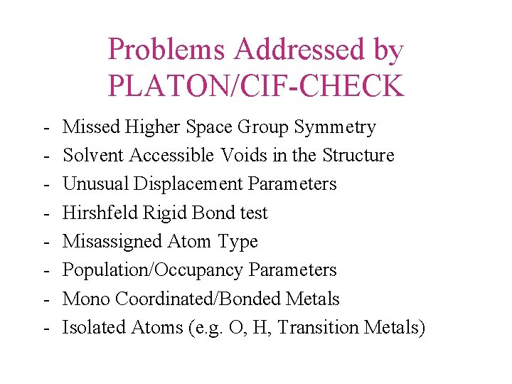 Problems Addressed by PLATON/CIF-CHECK - Missed Higher Space Group Symmetry Solvent Accessible Voids in