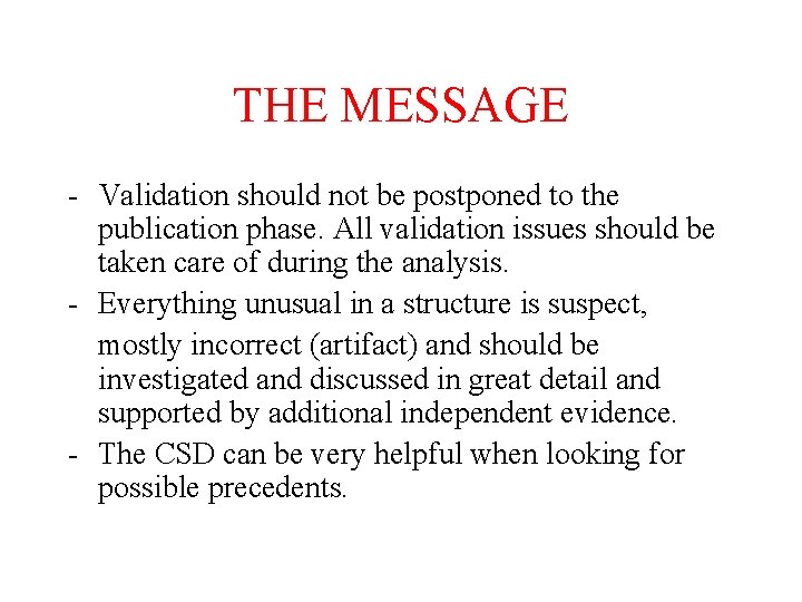 THE MESSAGE - Validation should not be postponed to the publication phase. All validation