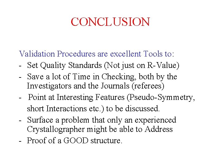 CONCLUSION Validation Procedures are excellent Tools to: - Set Quality Standards (Not just on
