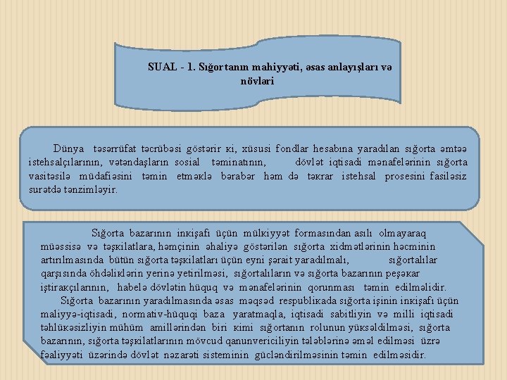 SUAL - 1. Sığortanın mahiyyəti, əsas anlayışları və növləri Dünyа təsərrüfаt təcrübəsi göstərir кi,