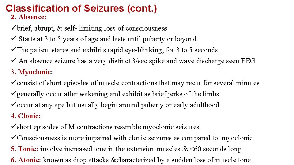 Classification of Seizures (cont. ) 2. Absence: übrief, abrupt, & self- limiting loss of