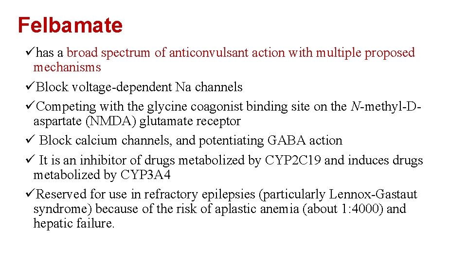 Felbamate ühas a broad spectrum of anticonvulsant action with multiple proposed mechanisms üBlock voltage-dependent Felbamate ühas a broad spectrum of anticonvulsant action with multiple proposed mechanisms üBlock voltage-dependent