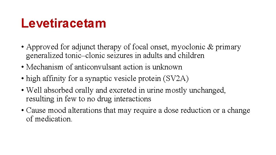 Levetiracetam • Approved for adjunct therapy of focal onset, myoclonic & primary generalized tonic–clonic