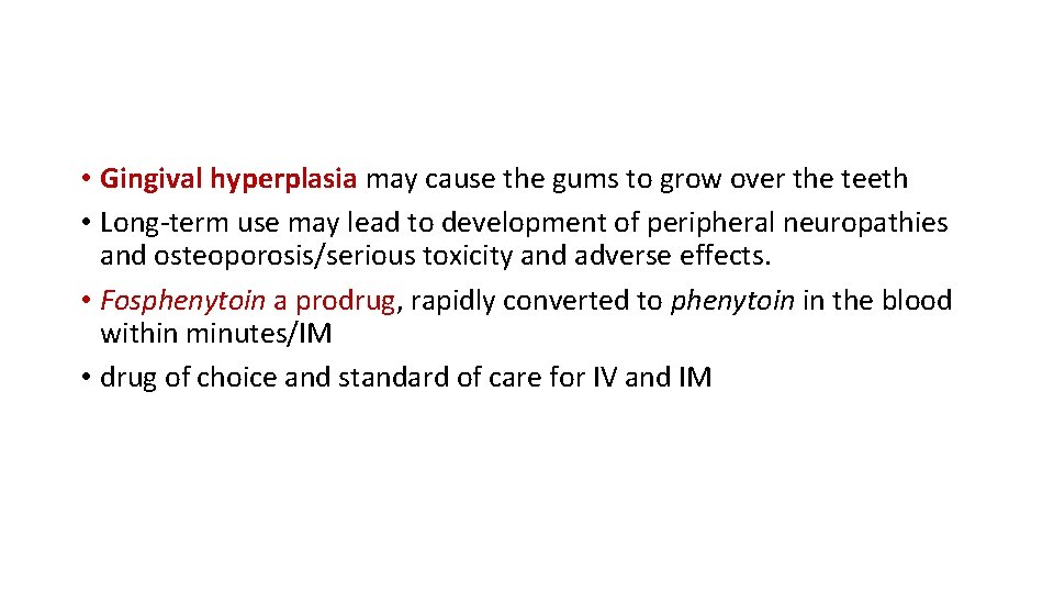  • Gingival hyperplasia may cause the gums to grow over the teeth •