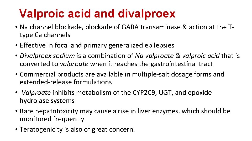Valproic acid and divalproex • Na channel blockade, blockade of GABA transaminase & action Valproic acid and divalproex • Na channel blockade, blockade of GABA transaminase & action