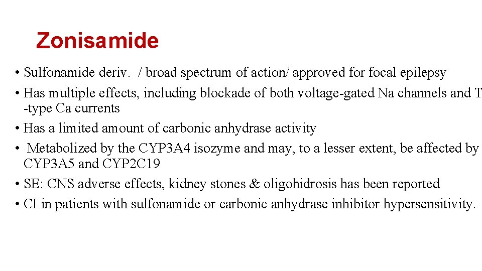 Zonisamide • Sulfonamide deriv. / broad spectrum of action/ approved for focal epilepsy •