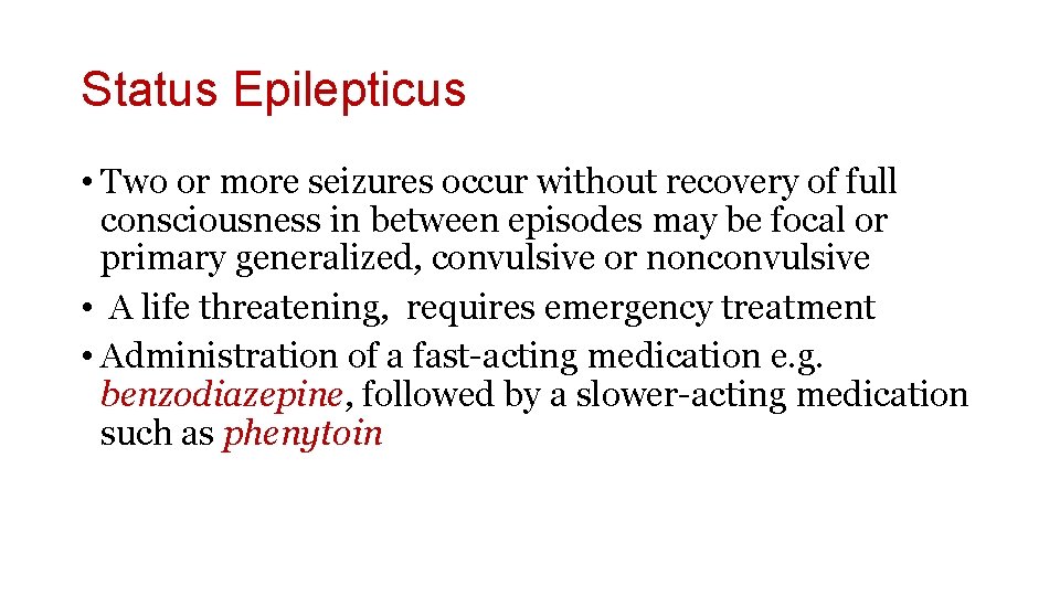 Status Epilepticus • Two or more seizures occur without recovery of full consciousness in