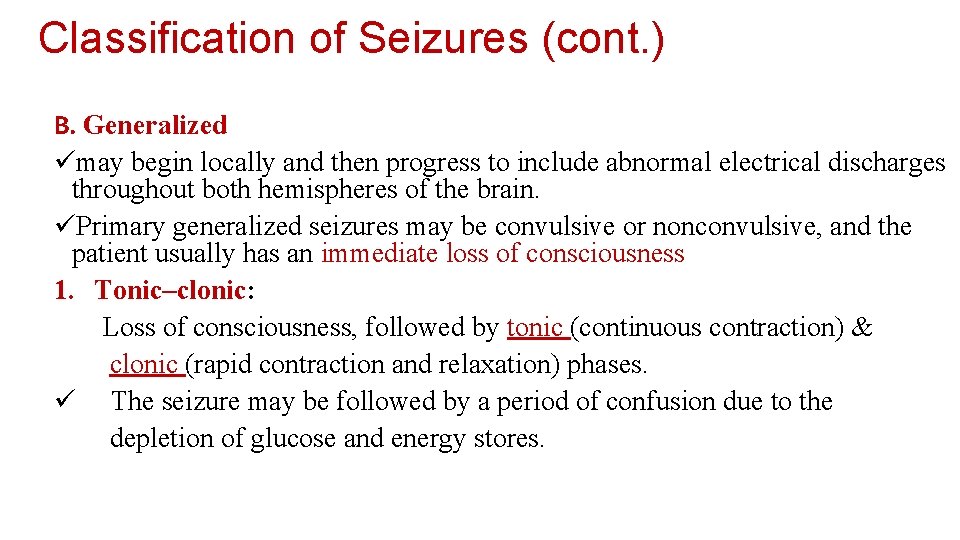 Classification of Seizures (cont. ) B. Generalized ümay begin locally and then progress to