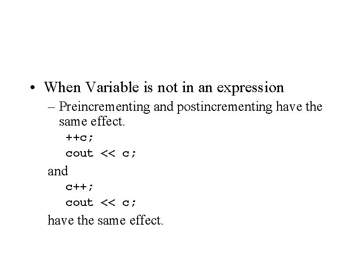  • When Variable is not in an expression – Preincrementing and postincrementing have