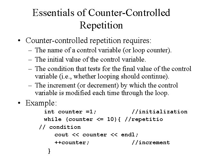 Essentials of Counter-Controlled Repetition • Counter-controlled repetition requires: – The name of a control