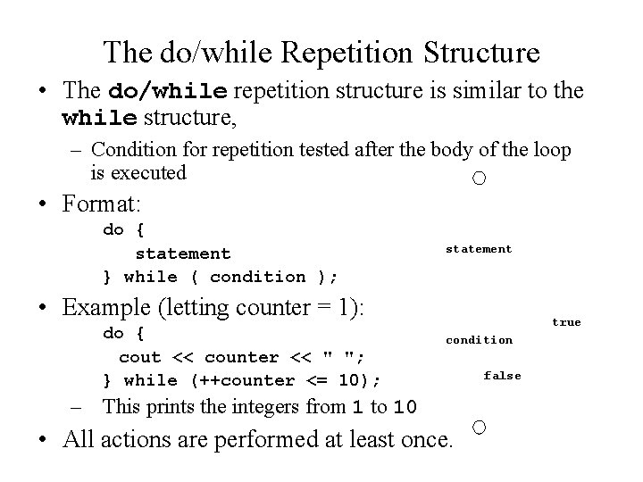 The do/while Repetition Structure • The do/while repetition structure is similar to the while