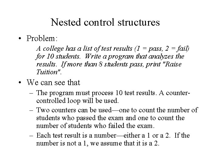 Nested control structures • Problem: A college has a list of test results (1