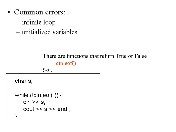  • Common errors: – infinite loop – unitialized variables There are functions that