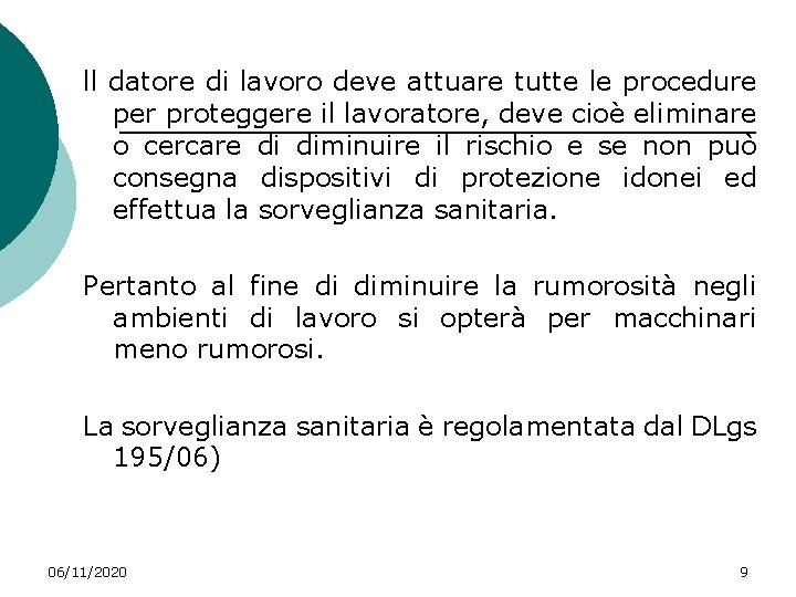 ll datore di lavoro deve attuare tutte le procedure per proteggere il lavoratore, deve