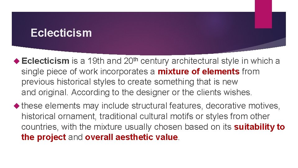 Eclecticism is a 19 th and 20 th century architectural style in which a