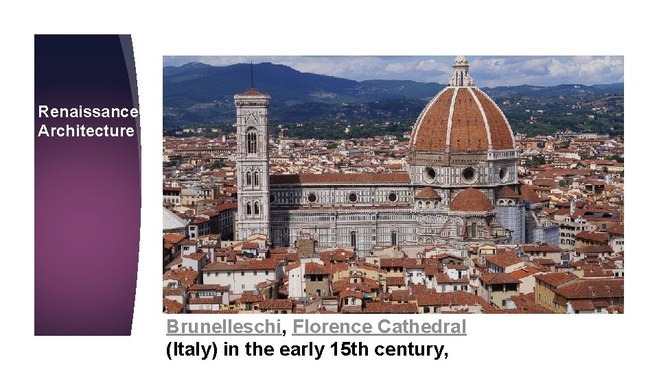 Renaissance Architecture Brunelleschi, Florence Cathedral (Italy) in the early 15 th century, 