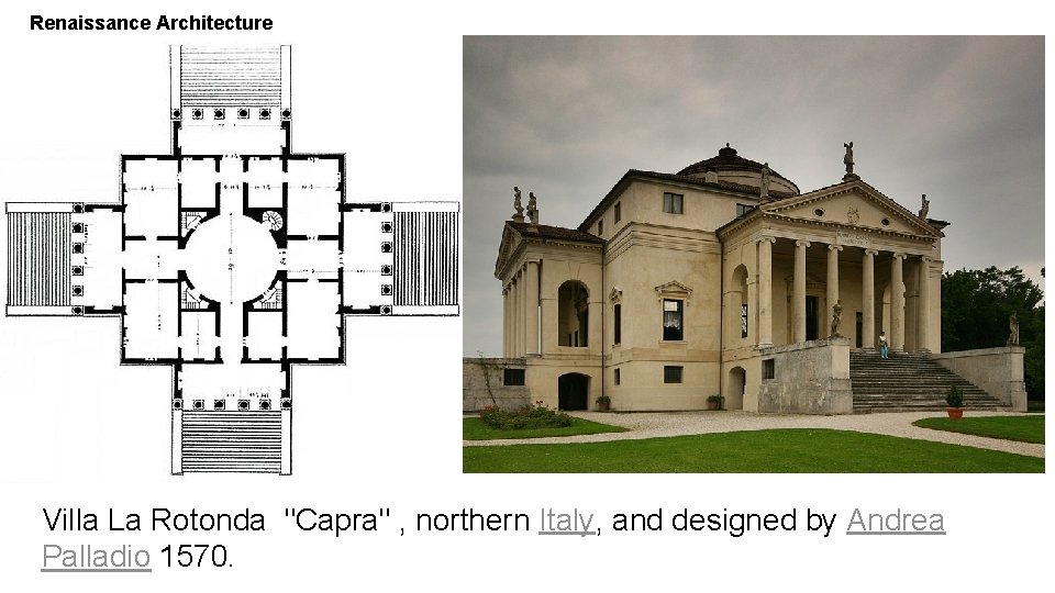 Renaissance Architecture Villa La Rotonda "Capra" , northern Italy, and designed by Andrea Palladio