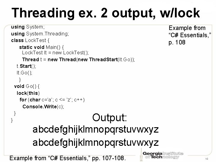 Threading ex. 2 output, w/lock using System; using System. Threading; class Lock. Test {