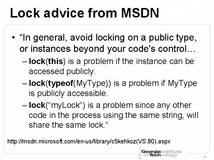 Lock advice from MSDN • “In general, avoid locking on a public type, or