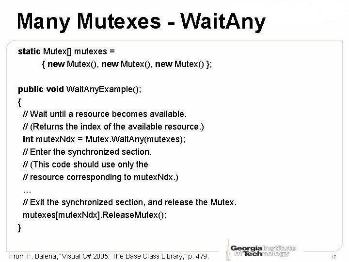 Many Mutexes - Wait. Any static Mutex[] mutexes = { new Mutex(), new Mutex()