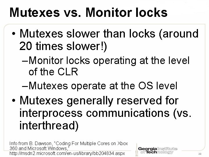 Mutexes vs. Monitor locks • Mutexes slower than locks (around 20 times slower!) –