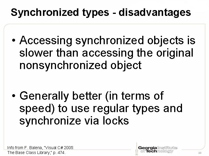 Synchronized types - disadvantages • Accessing synchronized objects is slower than accessing the original