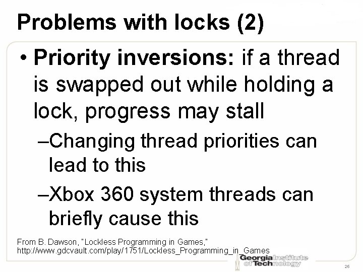 Problems with locks (2) • Priority inversions: if a thread is swapped out while