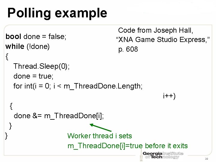 Polling example Code from Joseph Hall, “XNA Game Studio Express, ” p. 608 bool