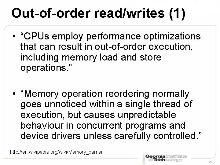 Out-of-order read/writes (1) • “CPUs employ performance optimizations that can result in out-of-order execution,