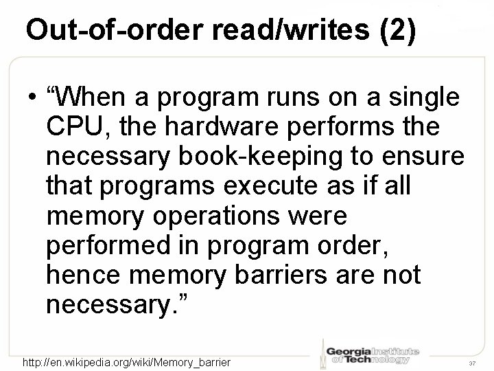 Out-of-order read/writes (2) • “When a program runs on a single CPU, the hardware