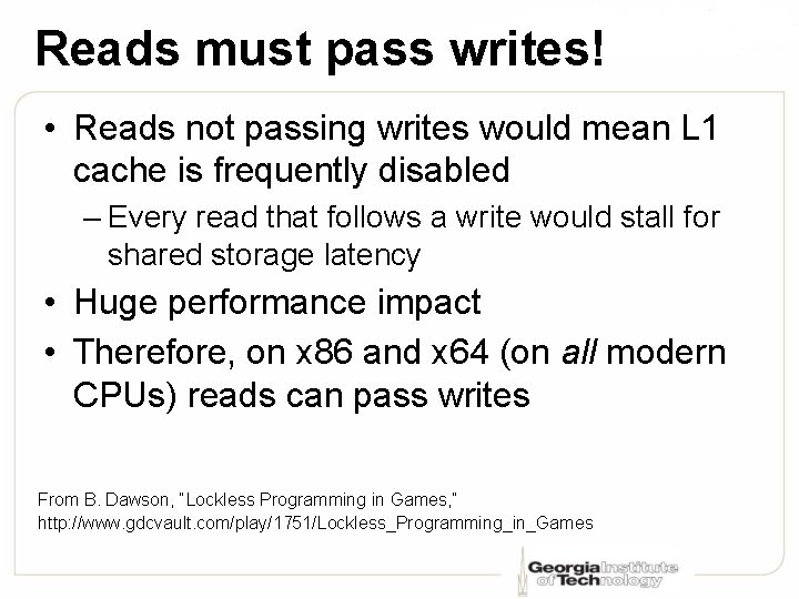 Reads must pass writes! • Reads not passing writes would mean L 1 cache