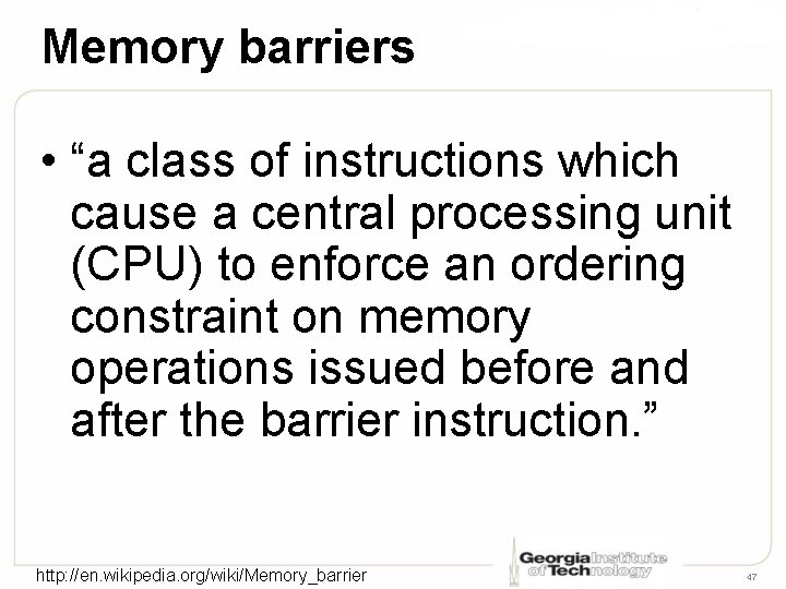 Memory barriers • “a class of instructions which cause a central processing unit (CPU)