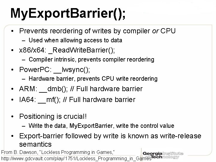 My. Export. Barrier(); • Prevents reordering of writes by compiler or CPU – Used