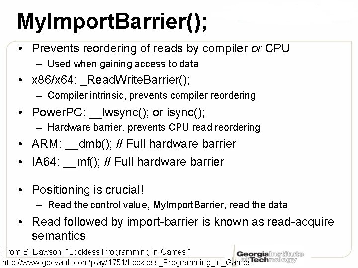 My. Import. Barrier(); • Prevents reordering of reads by compiler or CPU – Used