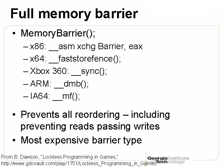 Full memory barrier • Memory. Barrier(); – x 86: __asm xchg Barrier, eax –