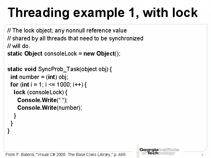 Threading example 1, with lock // The lock object; any nonnull reference value //