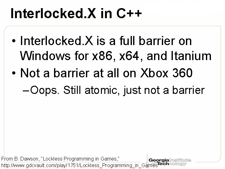 Interlocked. X in C++ • Interlocked. X is a full barrier on Windows for