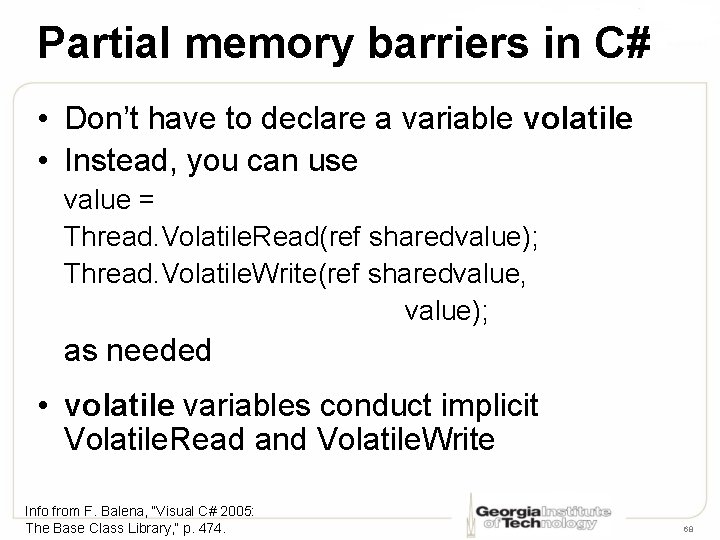 Partial memory barriers in C# • Don’t have to declare a variable volatile •