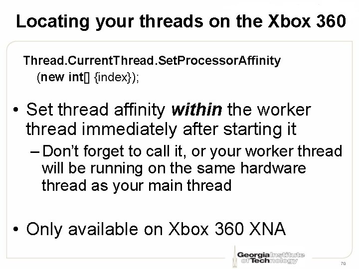 Locating your threads on the Xbox 360 Thread. Current. Thread. Set. Processor. Affinity (new