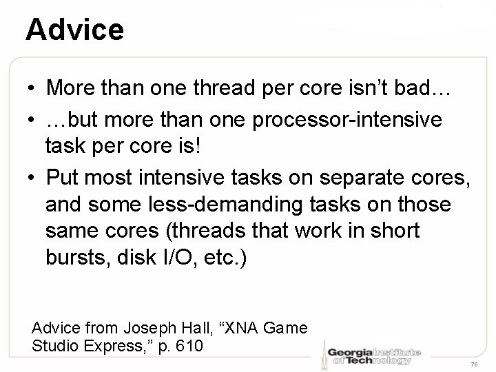 Advice • More than one thread per core isn’t bad… • …but more than