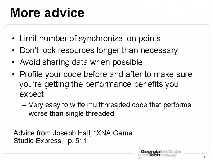 More advice • • Limit number of synchronization points Don’t lock resources longer than