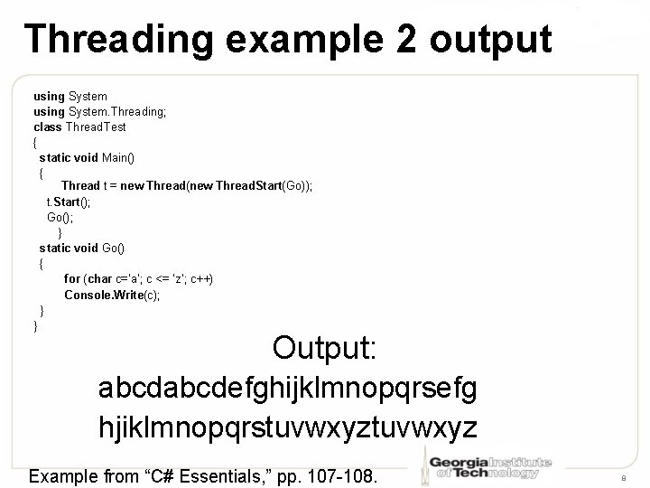 Threading example 2 output using System. Threading; class Thread. Test { static void Main()