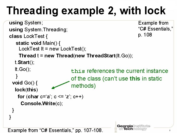 Threading example 2, with lock using System; Example from “C# Essentials, ” using System.