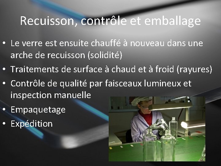 Recuisson, contrôle et emballage • Le verre est ensuite chauffé à nouveau dans une
