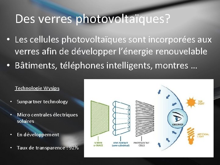 Des verres photovoltaïques? • Les cellules photovoltaïques sont incorporées aux verres afin de développer